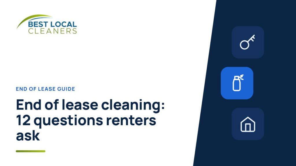 End of lease cleaning: 12 questions renters ask, answered — Best Local Cleaners