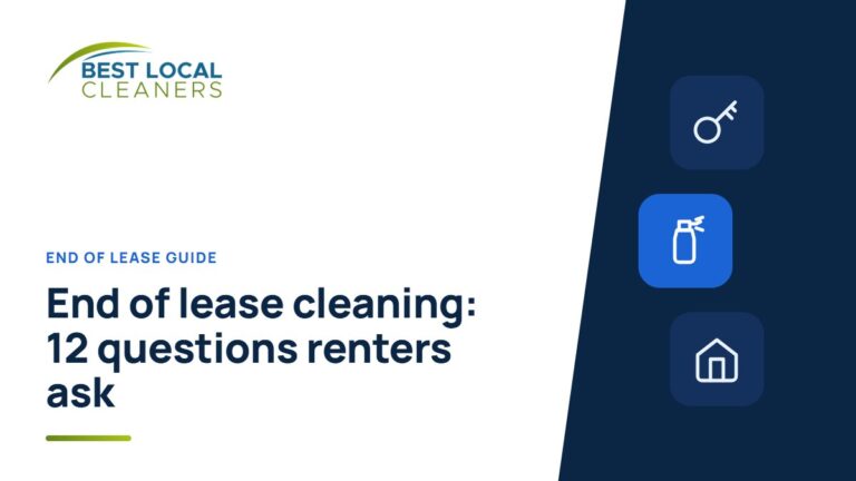 End of Lease Cleaning: 12 Questions Australian Renters Actually Ask (Answered)